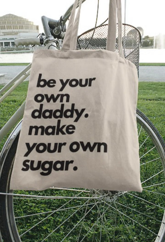 Be Your Own Daddy Make Your Own Sugar Tote Bag, Canvas Bag, Cute Book Bag, Book Lover Gift, Booktok, School Bag, Shoulder Bag